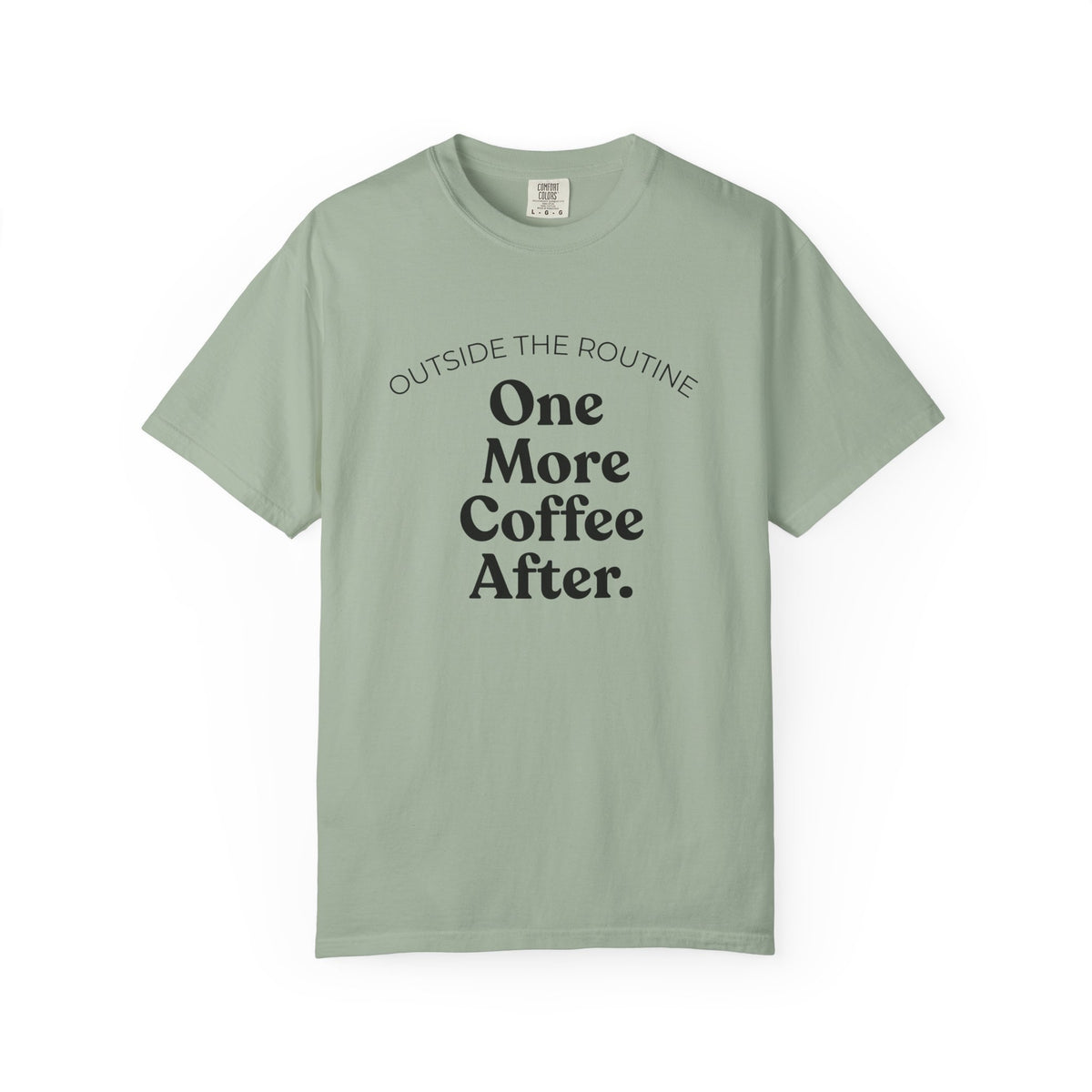One More Coffee After T-Shirt — "Outside the Routine" Minimal Coffee Tee