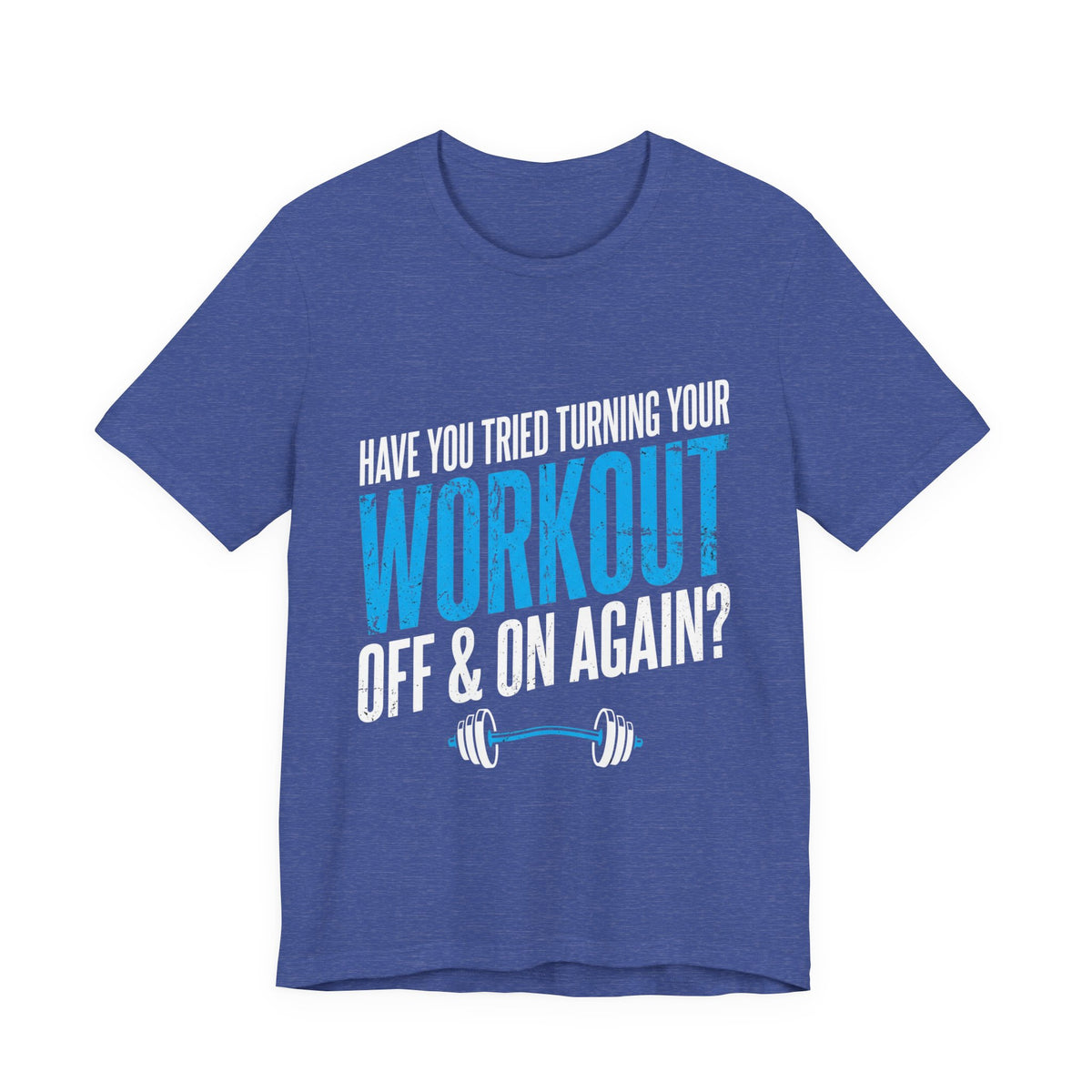 Have You Tried Turning Your Workout Off & On Again? Funny Gym T‑Shirt