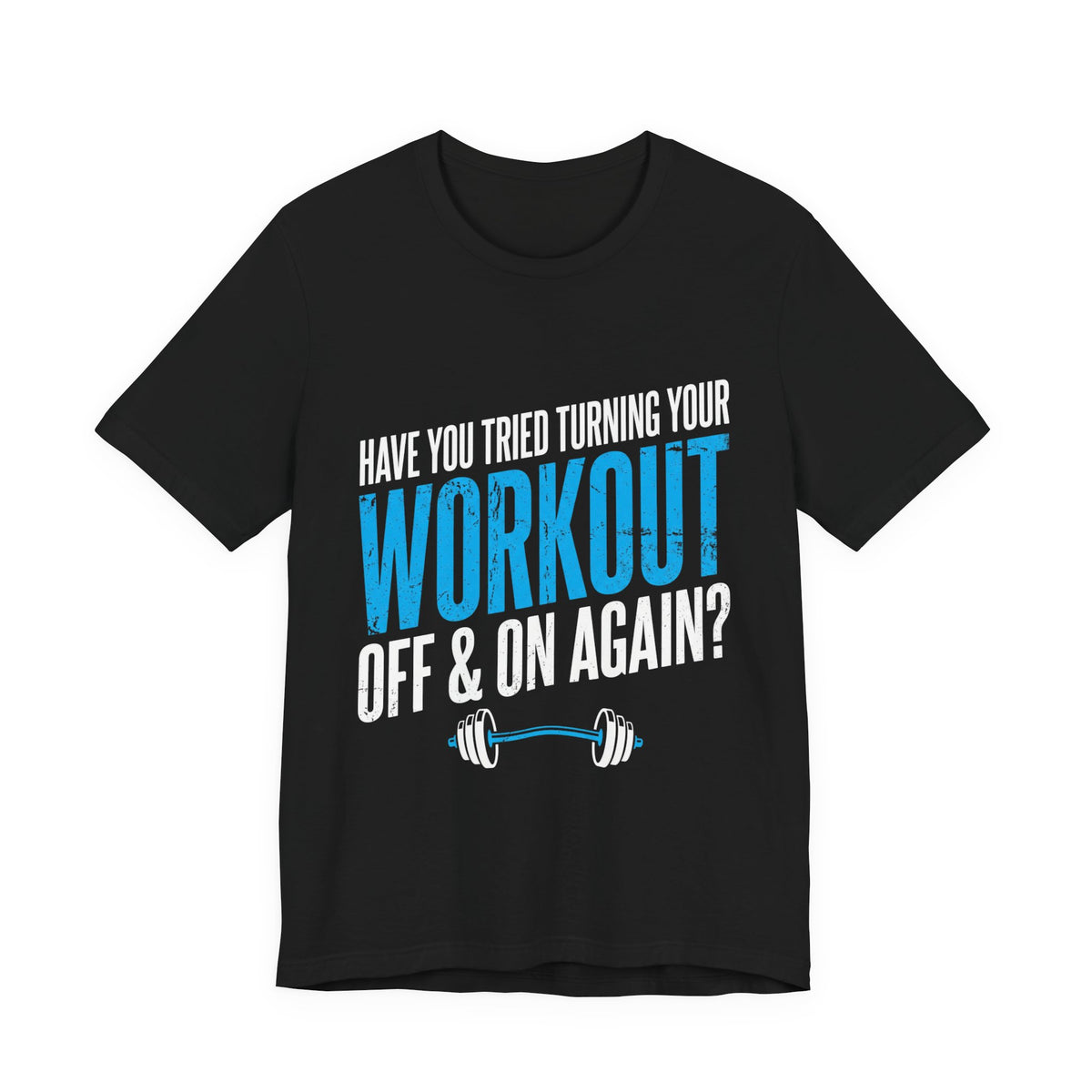 Have You Tried Turning Your Workout Off & On Again? Funny Gym T‑Shirt
