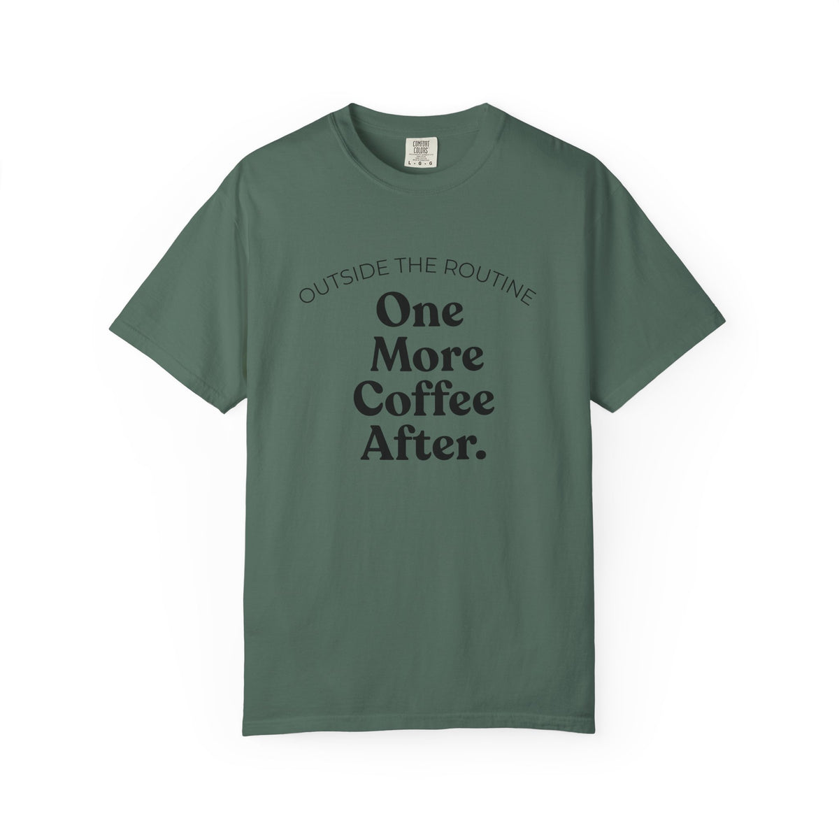 One More Coffee After T-Shirt — "Outside the Routine" Minimal Coffee Tee