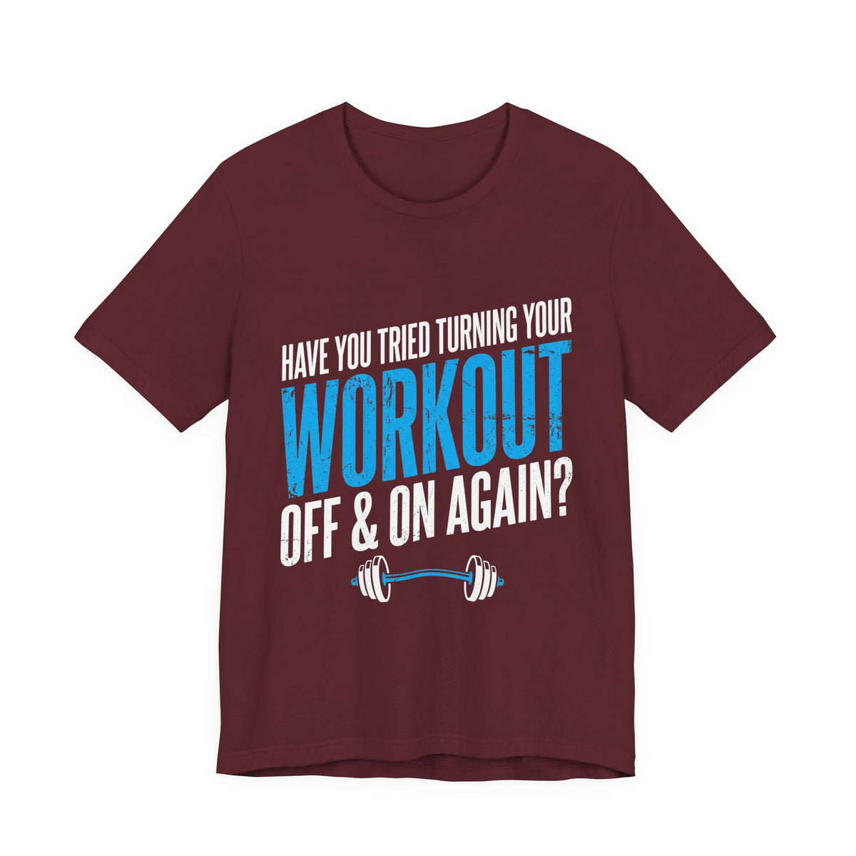 Have You Tried Turning Your Workout Off & On Again? Funny Gym T‑Shirt