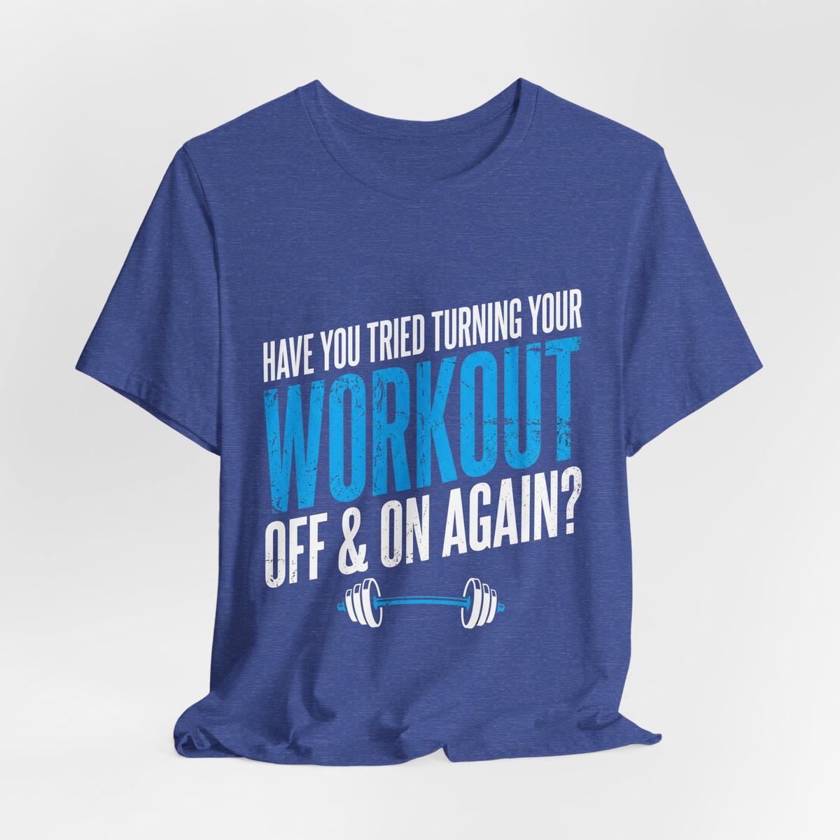 Have You Tried Turning Your Workout Off & On Again? Funny Gym T‑Shirt